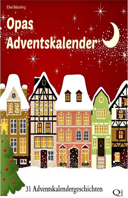 Opas Adventskalender - 31 Adventskalendergeschichten - Elke Bräunling