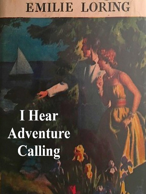 I Hear Adventure Calling - Loring Emilie Loring