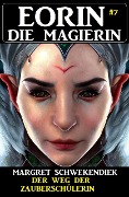 Cover-Bild zum Titel 'Eorin die Magierin 7: Der Weg der Zauberschülerin' von 'Margret Schwekendiek'