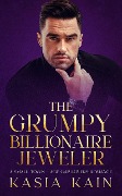 The Grumpy Billionaire Jeweler: A Small Town - Age Gap Lovers Romance - Kasia Kain