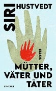 Cover-Bild zum Titel 'Mütter, Väter und Täter' von 'Siri Hustvedt'
