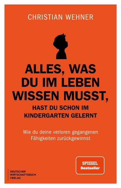 Alles, was du im Leben wissen musst, hast du schon im Kindergarten gelernt - Christian Wehner