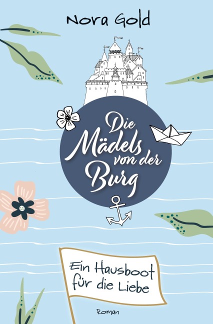 Die Mädels von der Burg - Ein Hausboot für die Liebe - Nora Gold