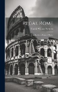 Regal Rome - Newman Francis William