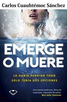 Emerge O Muere - Carlos Cuauhtemoc Sanchez