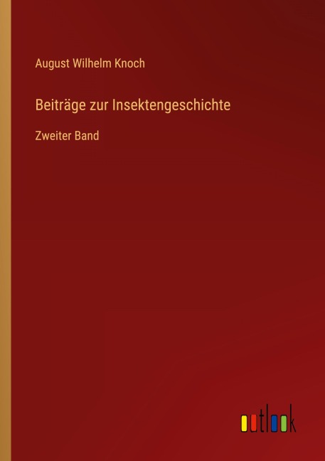 Beiträge zur Insektengeschichte - August Wilhelm Knoch