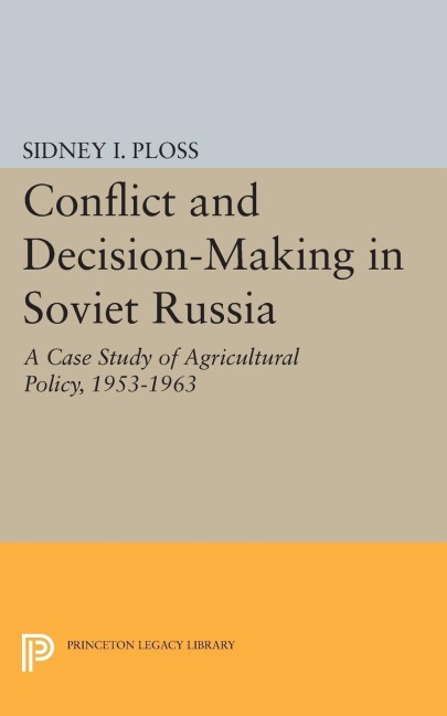 Conflict and Decision-Making in Soviet Russia - Sidney I. Ploss