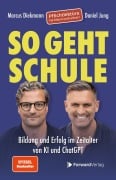 Cover-Bild zum Titel 'So geht Schule' von 'Marcus Diekmann, Daniel Jung'