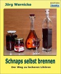 Cover-Bild zum Titel 'Schnaps selbst brennen' von 'Jörg Wernicke'