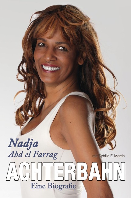Achterbahn - Eine Biografie - Nadja Abd el Farrag, Sybille F. Martin