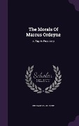 Cover-Bild zum Titel 'The Morals Of Marcus Ordeyne: A Play In Four Acts' von 'William John Locke'