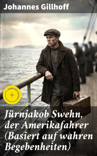 Jürnjakob Swehn, der Amerikafahrer (Basiert auf wahren Begebenheiten) - Johannes Gillhoff