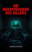 Cover-Bild zum Titel 'Die Herzfrequenz des Killers' von 'Sophie Pinzer'