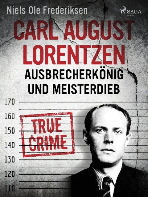 Carl August Lorentzen: Ausbrecherkönig und Meisterdieb - Niels Ole Frederiksen