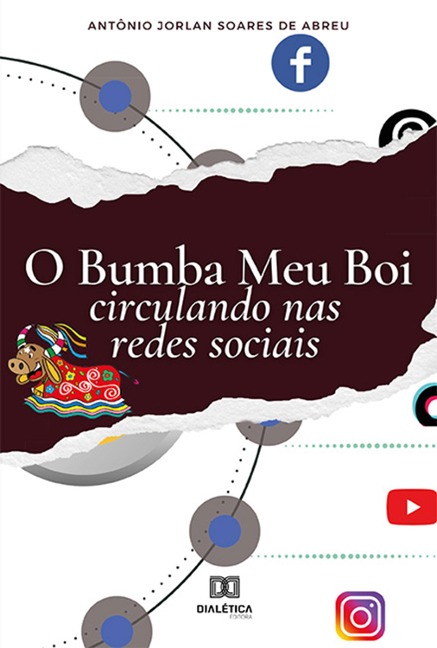 O Bumba Meu Boi circulando nas redes sociais - Antônio Jorlan Soares de Abreu