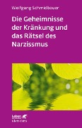 Cover-Bild zum Titel 'Die Geheimnisse der Kränkung und das Rätsel des Narzissmus (Leben Lernen, Bd. 303)' von 'Wolfgang Schmidbauer'