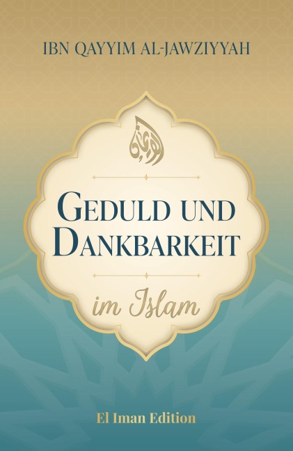 Geduld und Dankbarkeit im Islam - Moujahed Salah, Ibn Qayyim Al-Jawziyyah