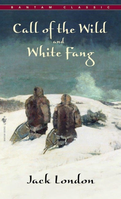 Call of the Wild, White Fang - Jack London