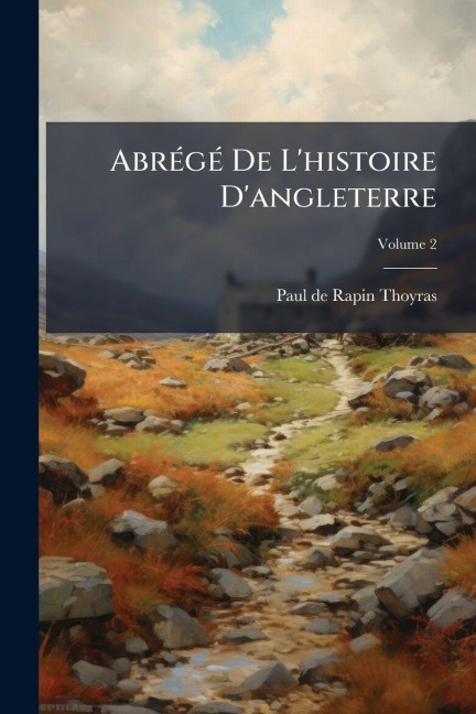 AbrÃ(c)gÃ(c) De L'histoire D'angleterre - Paul De Rapin-Thoyras