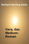 Cover-Bild zum Titel 'Vera, das Medium: Roman' von 'Richard Harding Davis'