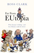 Cover-Bild zum Titel 'Far from Eutopia' von 'Ross Clark'
