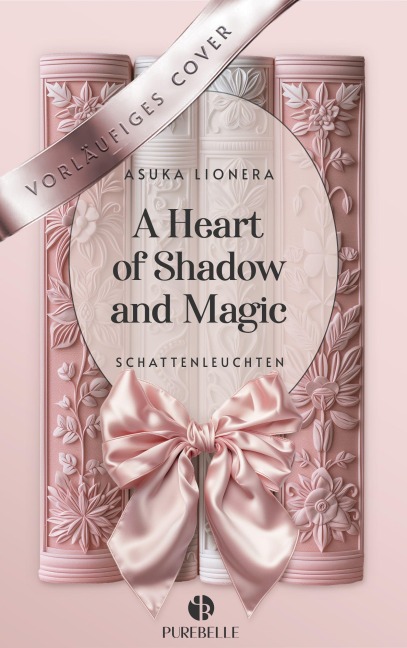 A Heart of Shadow and Magic: Schattenleuchten | Mit wunderschönem Farbschnitt - Asuka Lionera
