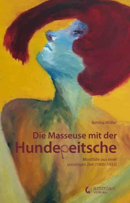 Die Masseuse mit der Hundepeitsche - Bettina Müller