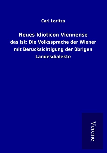 Neues Idioticon Viennense - Carl Loritza
