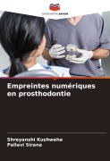 Cover-Bild zum Titel 'Empreintes numériques en prosthodontie' von 'Shreyanshi Kushwaha, Pallavi Sirana'