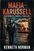 Cover-Bild zum Titel 'Mafia-Karussel: Ein Roberto Tardelli Thriller' von 'Kenneth Norman'