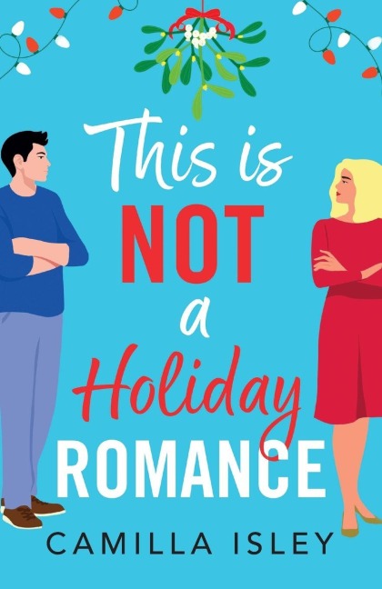 This Is Not a Holiday Romance - Camilla Isley