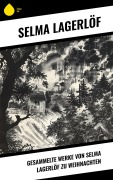 Cover-Bild zum Titel 'Gesammelte Werke von Selma Lagerlöf zu Weihnachten' von 'Selma Lagerlöf'