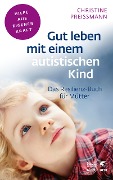 Gut leben mit einem autistischen Kind (Fachratgeber Klett-Cotta) - Christine Preißmann