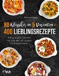 80 Klassiker in 5 Varianten = 400 Lieblingsrezepte - Michael König