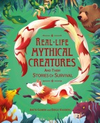 Cover-Bild zum Titel 'Real-life Mythical Creatures and Their Stories of Survival' von 'Anita Ganeri'