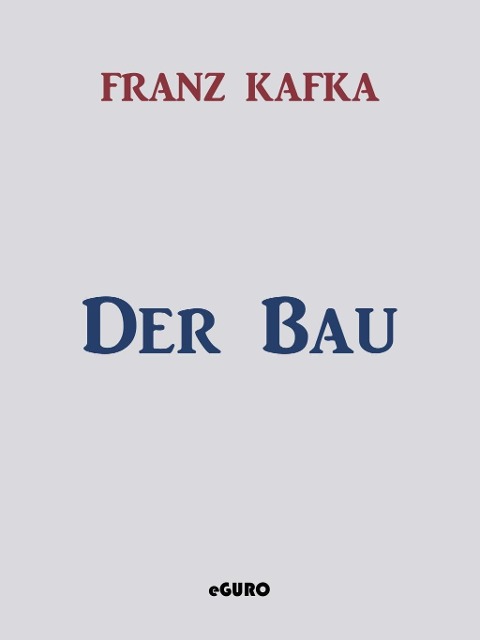 Der Bau - Franz Kafka