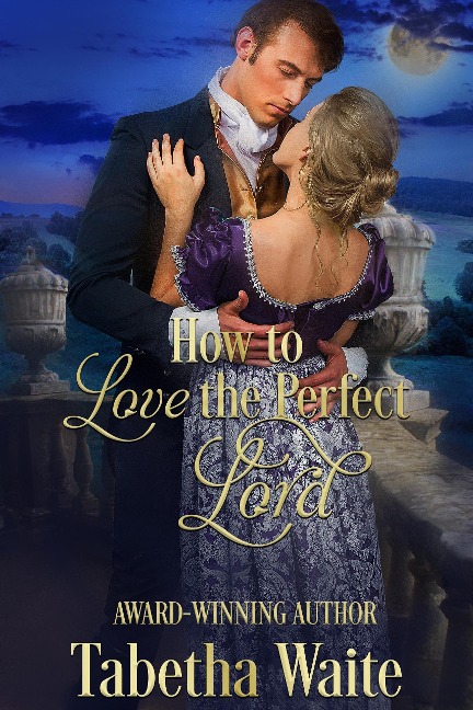 How to Love the Perfect Lord - Tabetha Waite