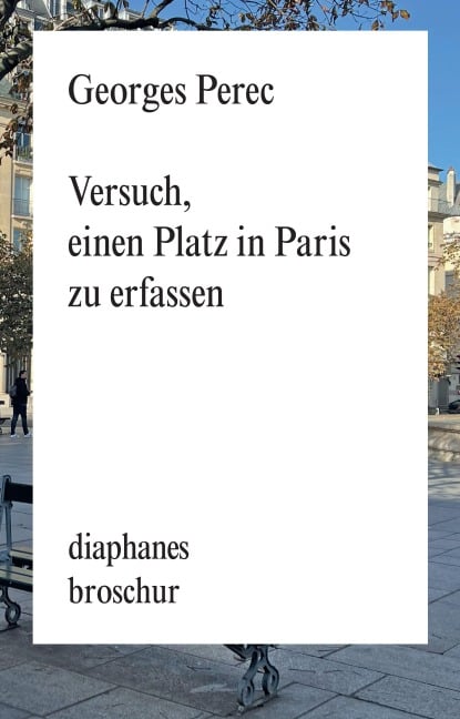 Versuch, einen Platz in Paris zu erfassen - Georges Perec