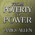 From Poverty to Power Lib/E: The Realization of Prosperity and Peace - James Allen