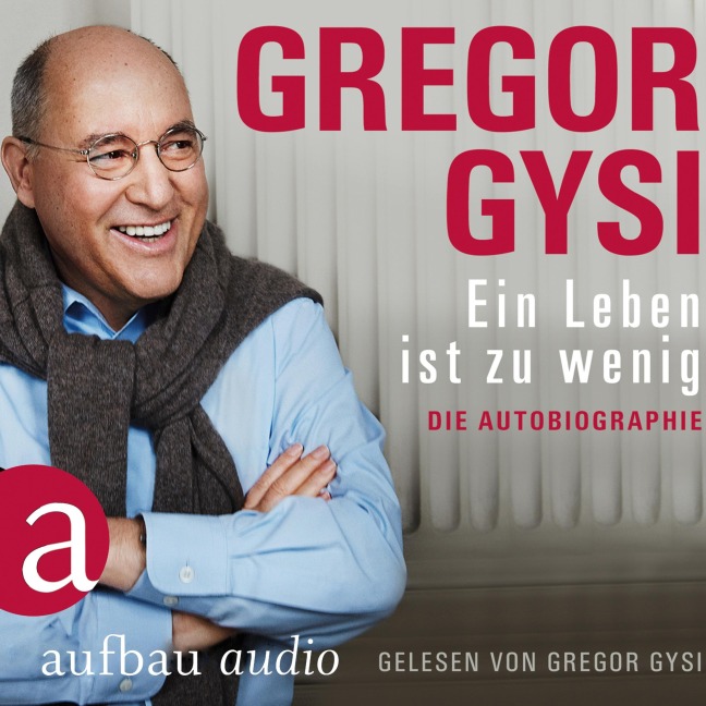 Ein Leben ist zu wenig - Gregor Gysi