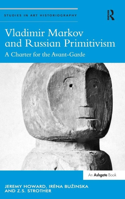 Vladimir Markov and Russian Primitivism - Jeremy Howard, Irena Bu¿inska, Z. S. Strother