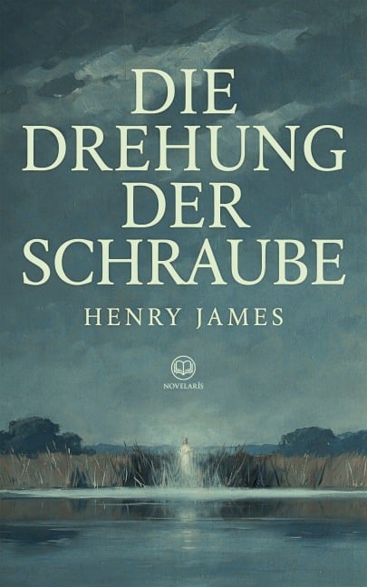 Die Drehung der Schraube - Henry James