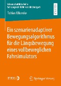 Cover-Bild zum Titel 'Ein szenarienadaptiver Bewegungsalgorithmus für die Längsbewegung eines vollbeweglichen Fahrsimulators' von 'Tobias Miunske'