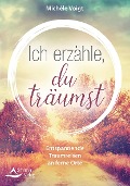 Cover-Bild zum Titel 'Ich erzähle, du träumst' von 'Michèle Voigt'