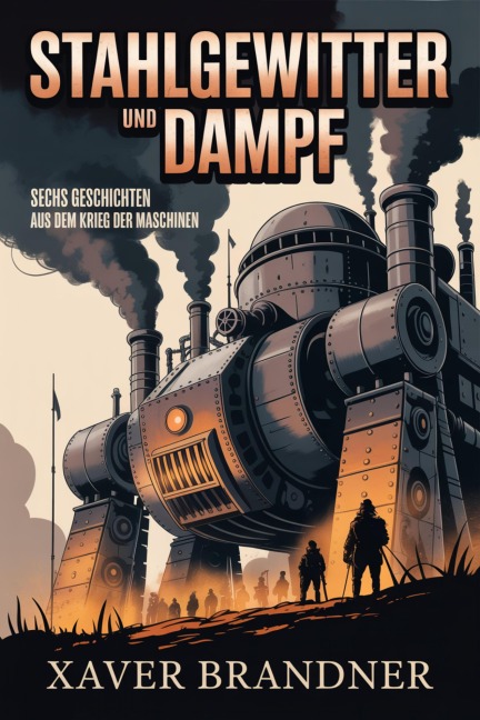 Stahlgewitter und Dampf - Xaver Brandner