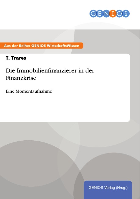 Die Immobilienfinanzierer in der Finanzkrise - T. Trares
