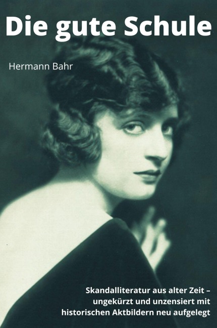 Die gute Schule - Skandalliteratur aus alter Zeit - Hermann Bahr