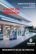 Cover-Bild zum Titel 'A Saúde Em Uberlândia' von 'Neiriberto Silva de Freitas'