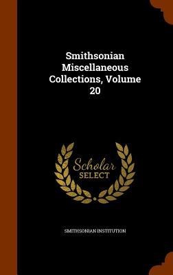 Smithsonian Miscellaneous Collections, Volume 20 - Smithsonian Institution