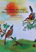 Cover-Bild zum Titel 'Baguazhang, Taiji, Xingyi, Qigong und die Daoistische Idee' von 'Dirk Lehmann'